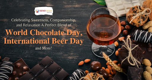 Perfect Blend of World Chocolate Day, International Beer Day, and More