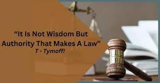 it is not wisdom but authority that makes a law. t – tymoff